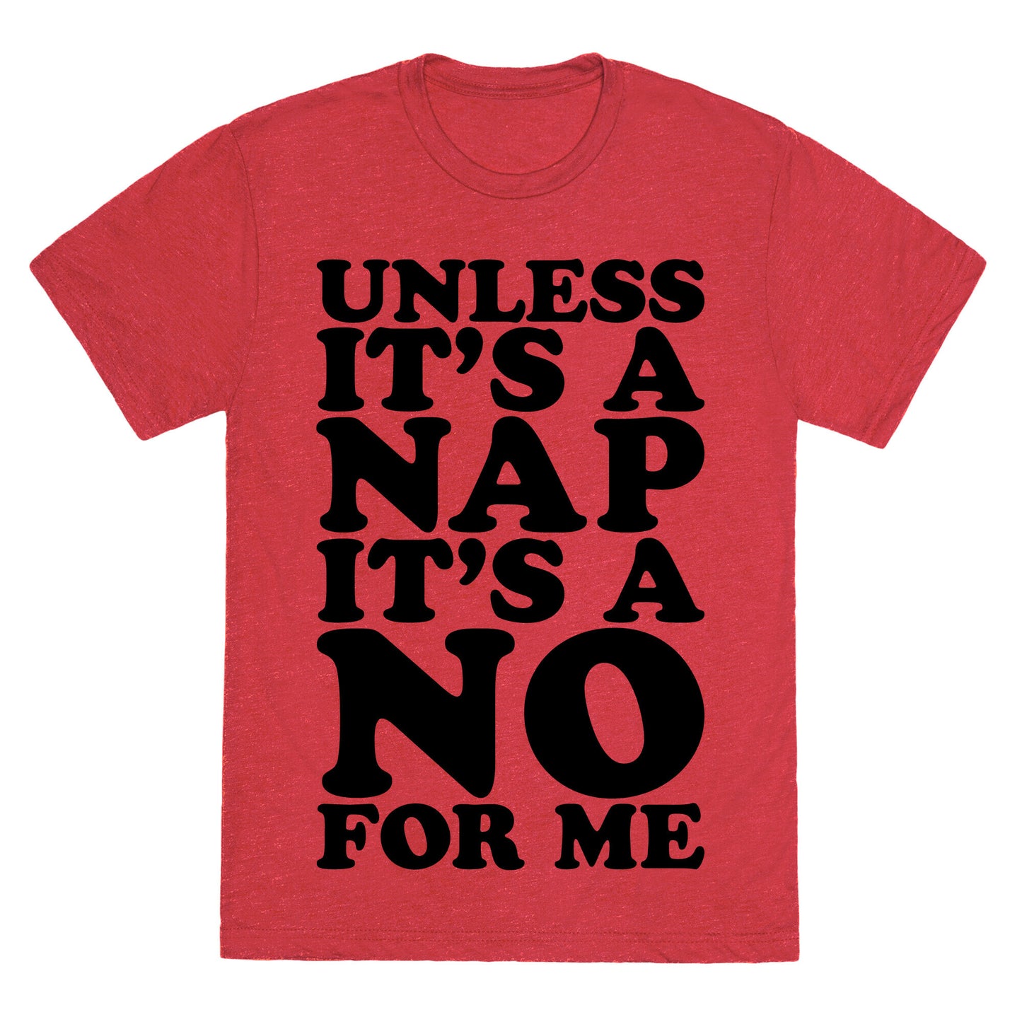 Unless It's A Nap It's A No For Me Unisex Triblend Tee