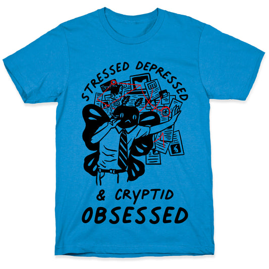 Stressed Depressed and Cryptid Obsessed T-Shirt