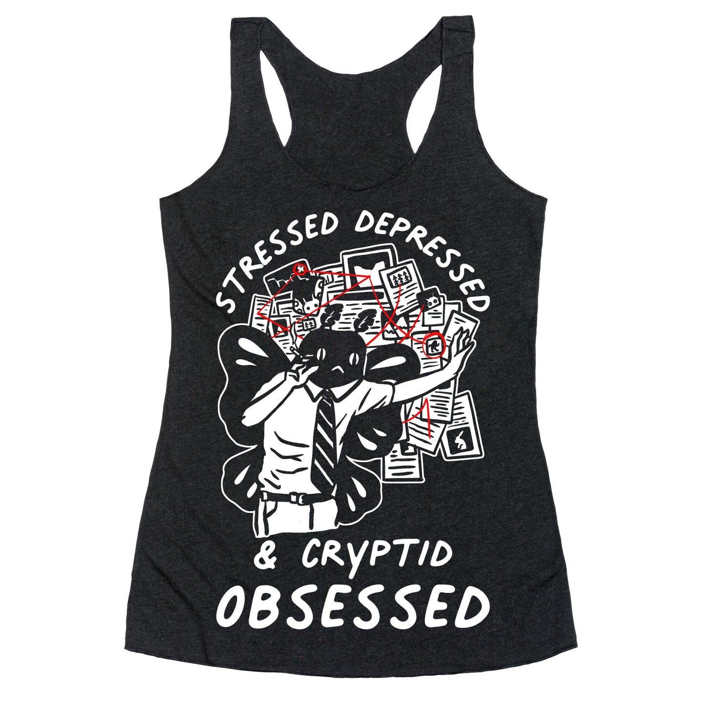 Stressed Depressed and Cryptid Obsessed Racerback Tank