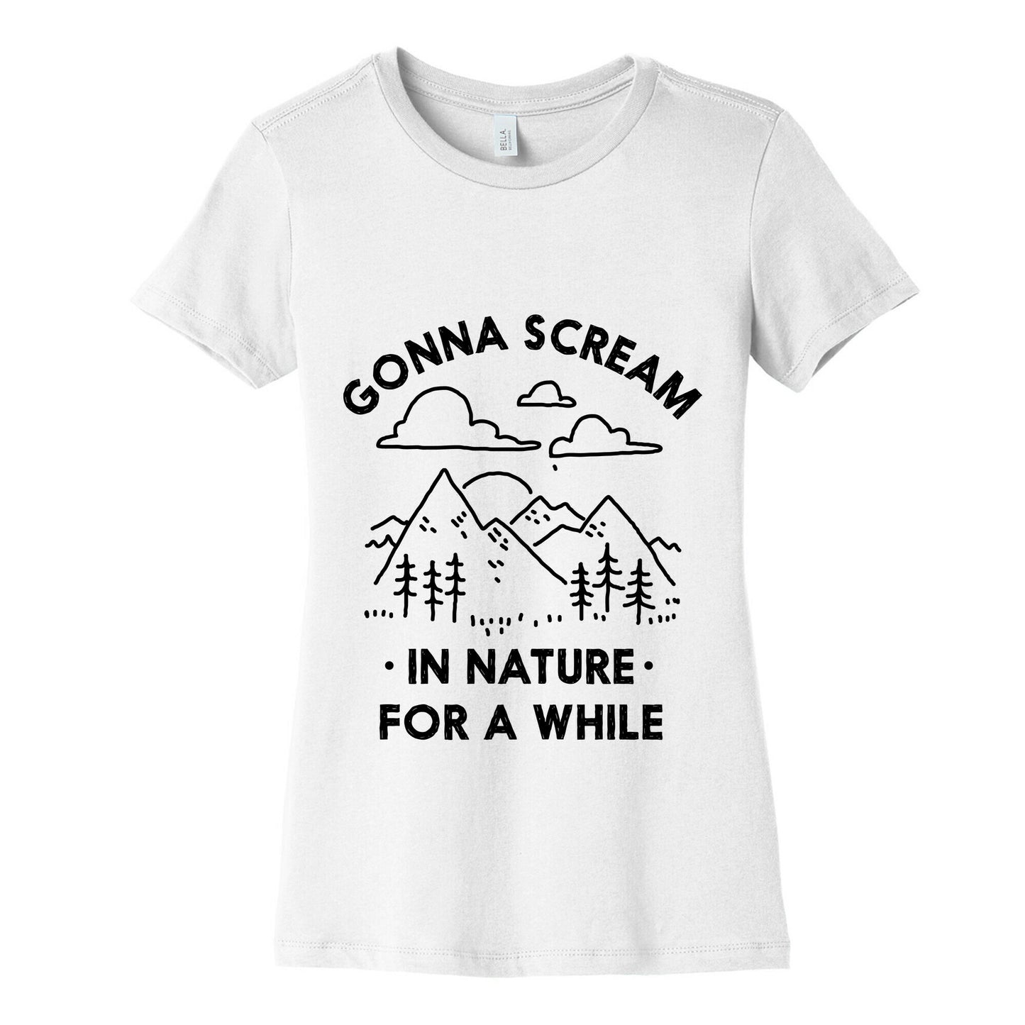 Gonna Scream in Nature For a While Women's Cotton Tee