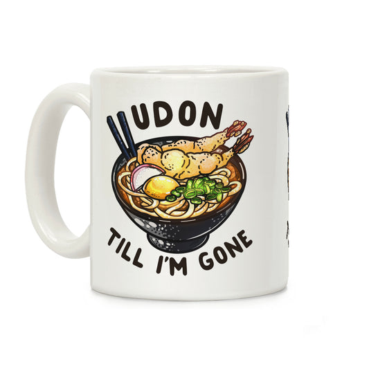Udon Till I'm Gone Coffee Mug