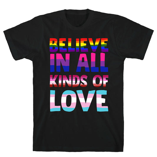 Believe In All Kinds of Love T-Shirt