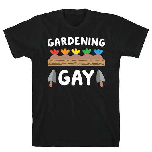 Gardening Gay T-Shirt