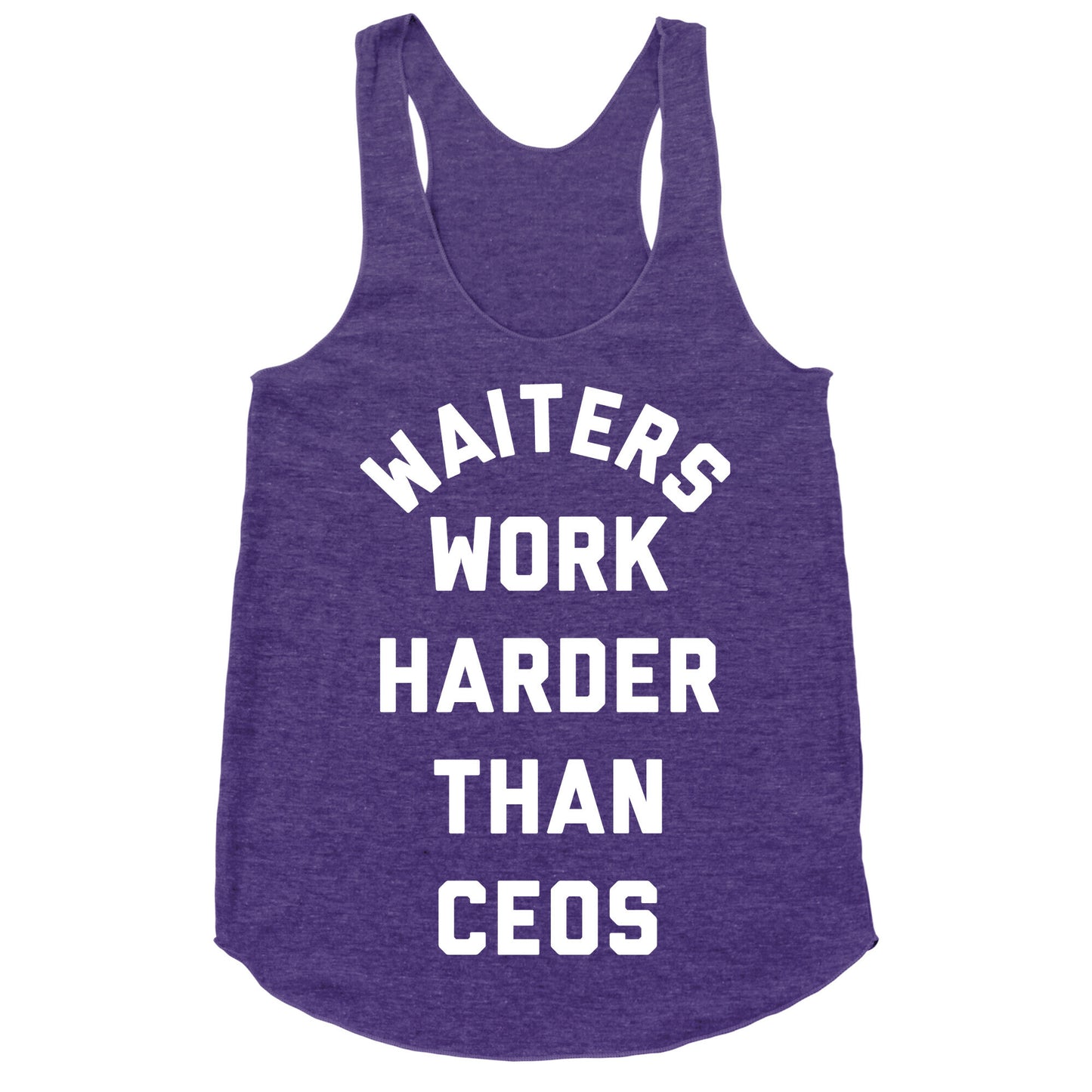 Waiters Work Harder Than CEOs Racerback Tank