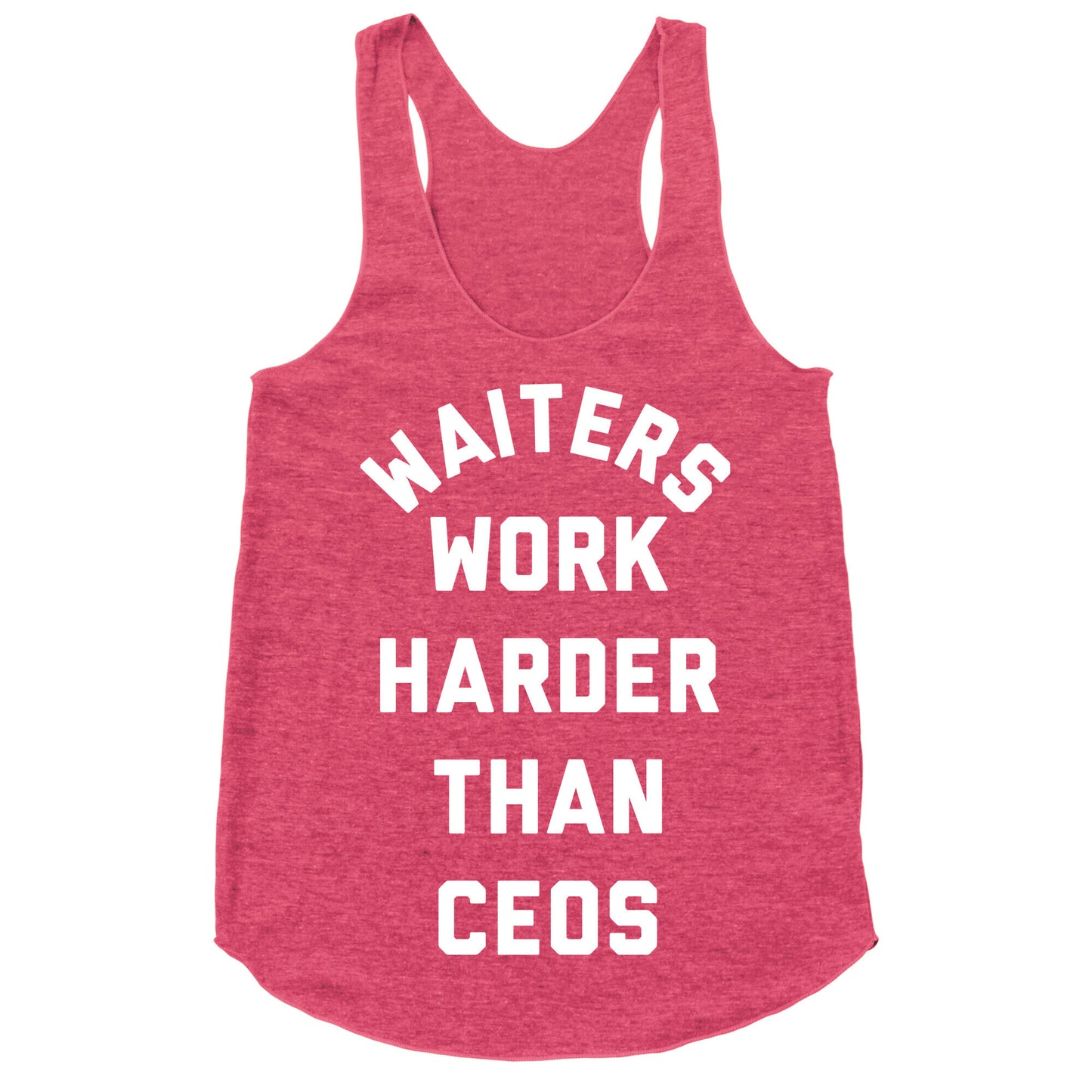 Waiters Work Harder Than CEOs Racerback Tank