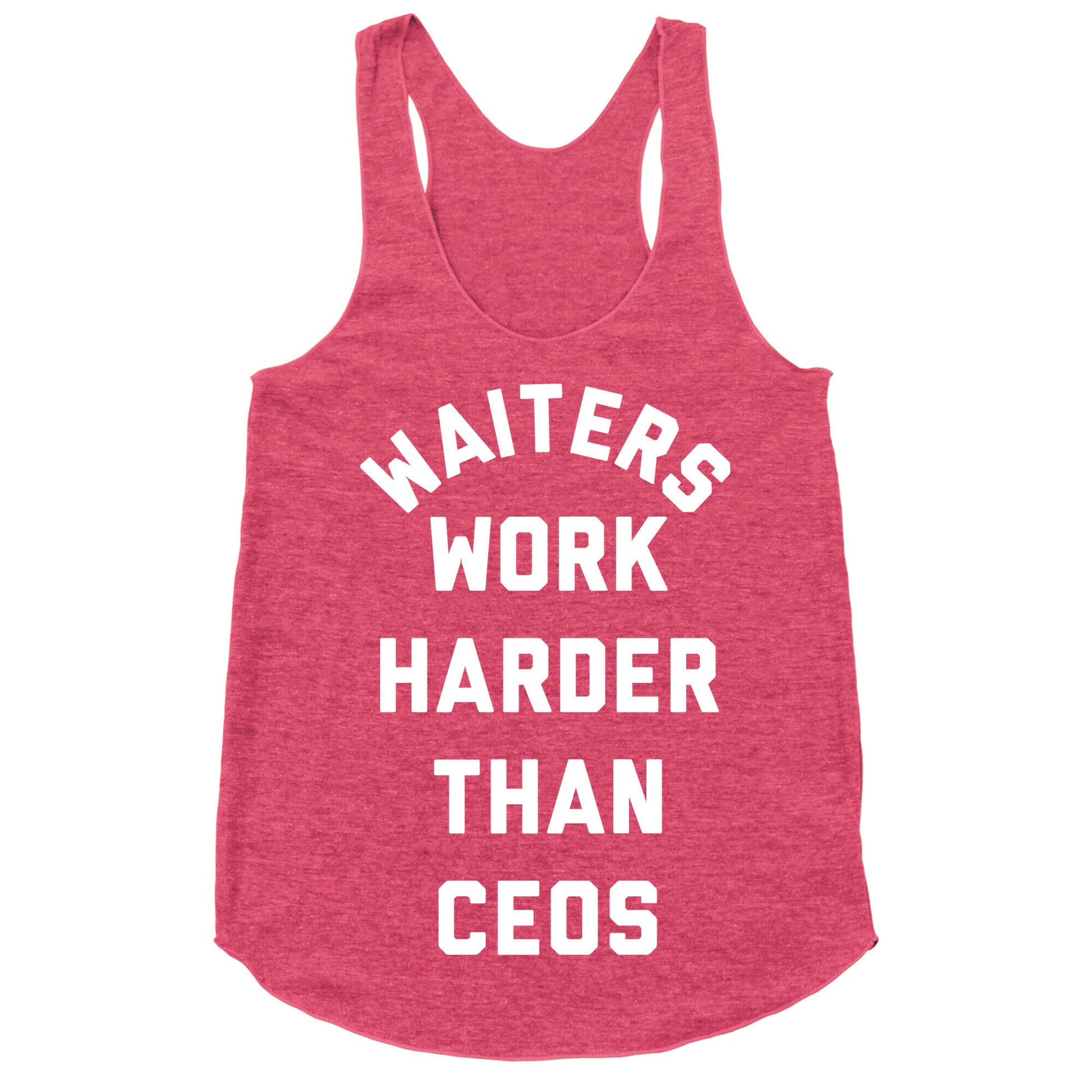 Waiters Work Harder Than CEOs Racerback Tank