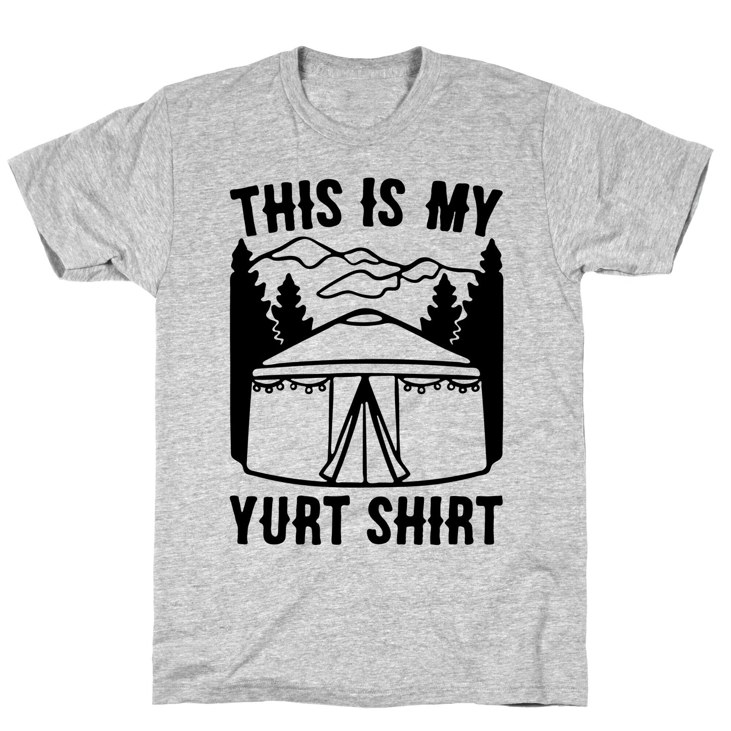 This Is My Yurt Shirt T-Shirt