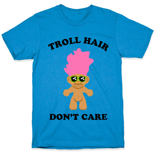 Troll Hair, Don't Care T-Shirt