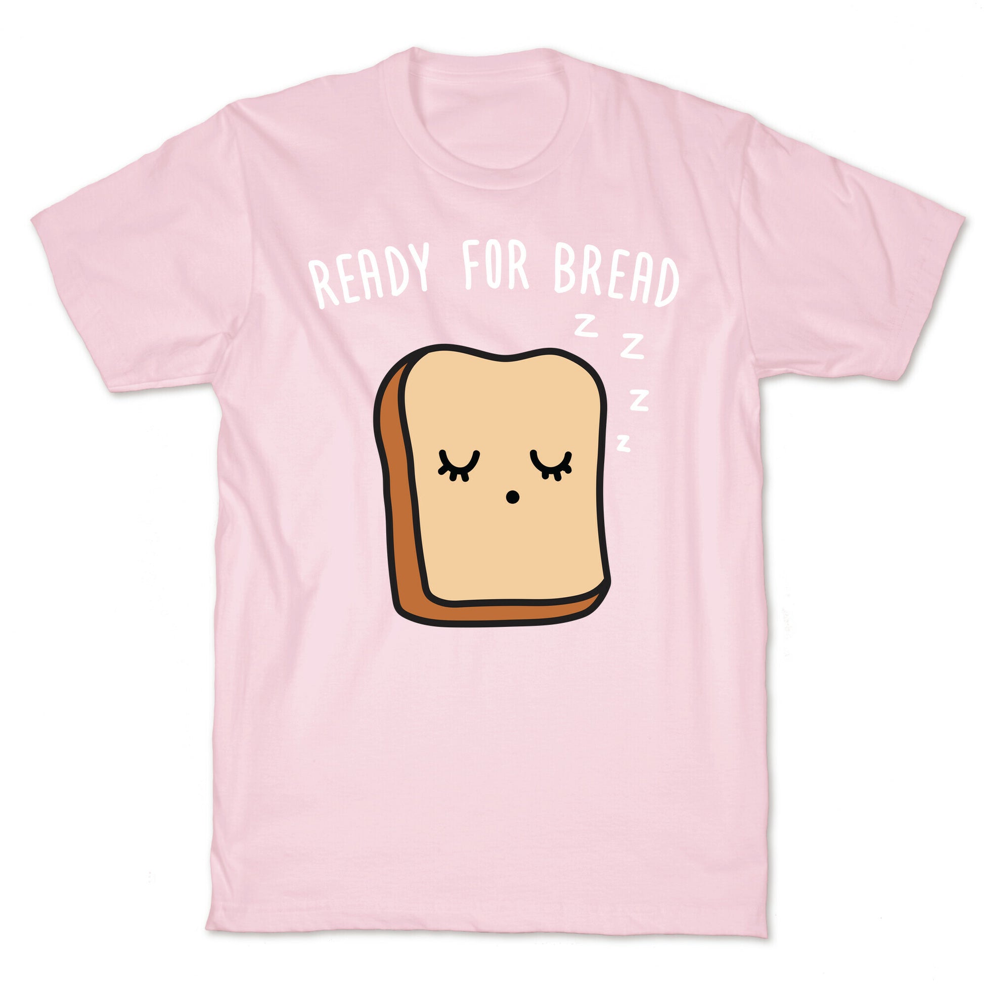 Ready For Bread T-Shirt