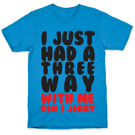 Three Way With Ben & Jerry T-Shirt