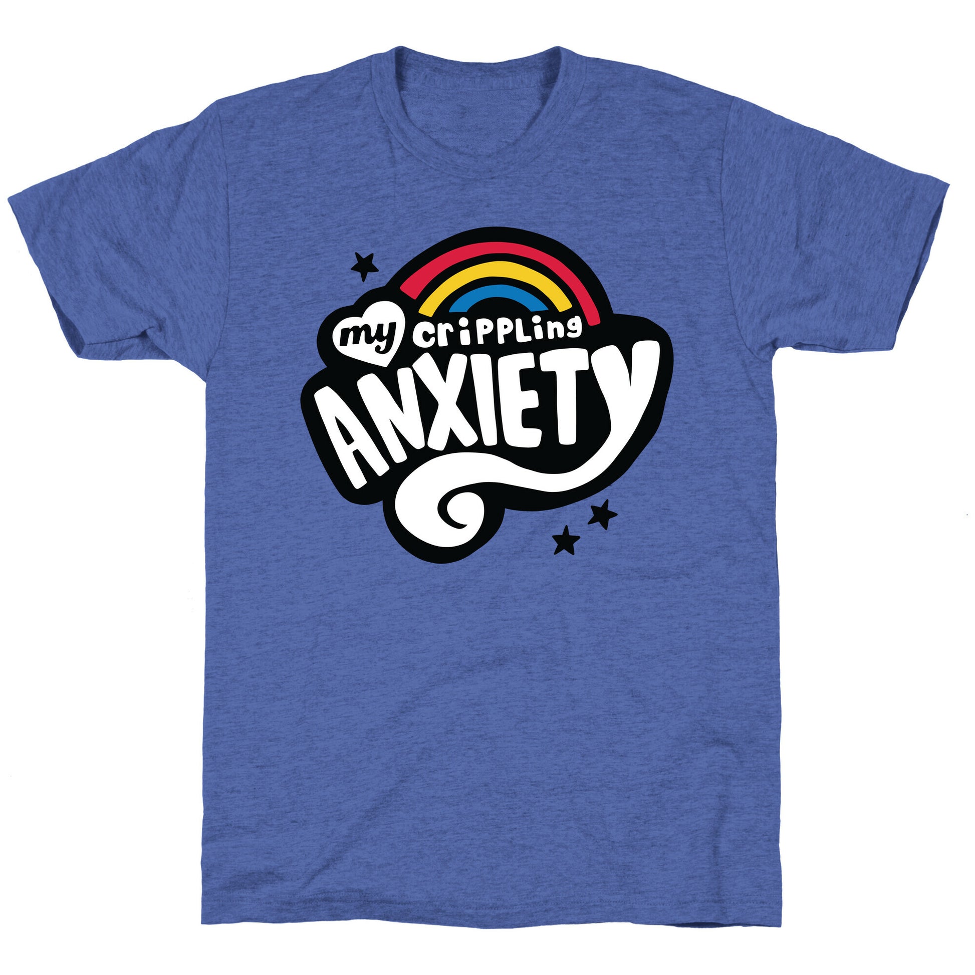 My Crippling Anxiety Unisex Triblend Tee