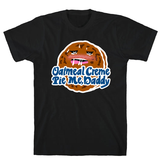 Oatmeal Creme Pie Me, Daddy T-Shirt