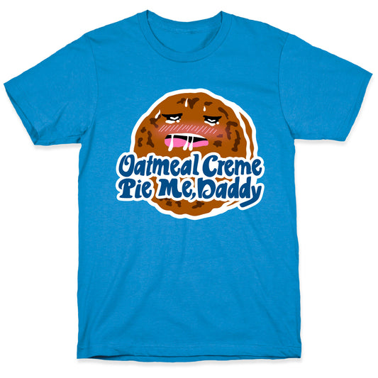 Oatmeal Creme Pie Me, Daddy T-Shirt