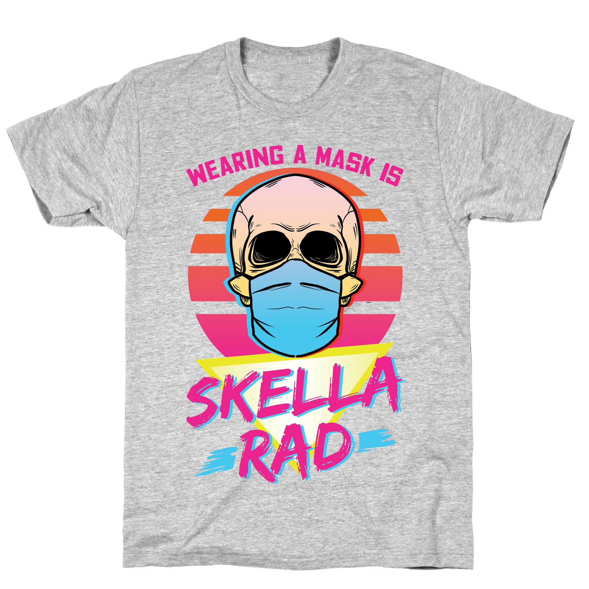 Wearing A Mask Is Skella Rad T-Shirt