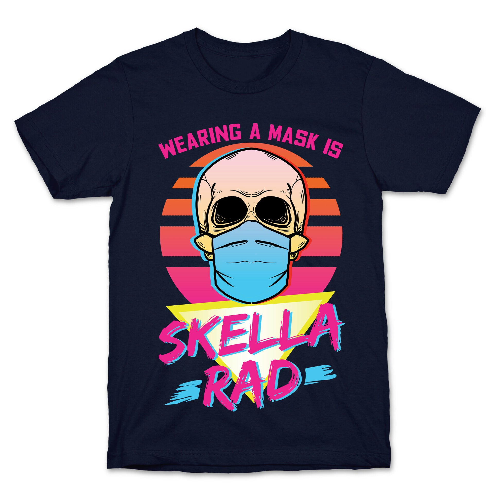Wearing A Mask Is Skella Rad T-Shirt