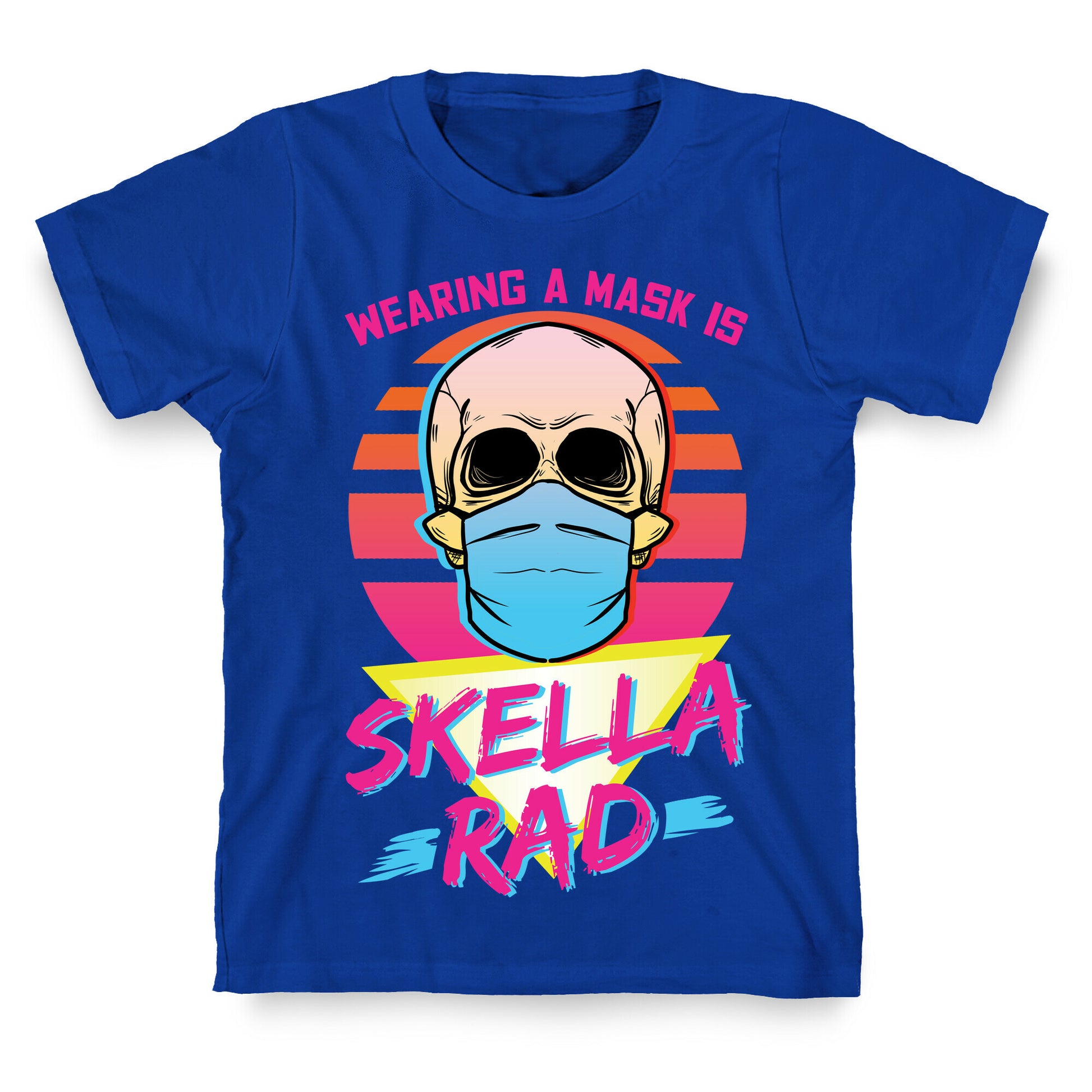 Wearing A Mask Is Skella Rad T-Shirt