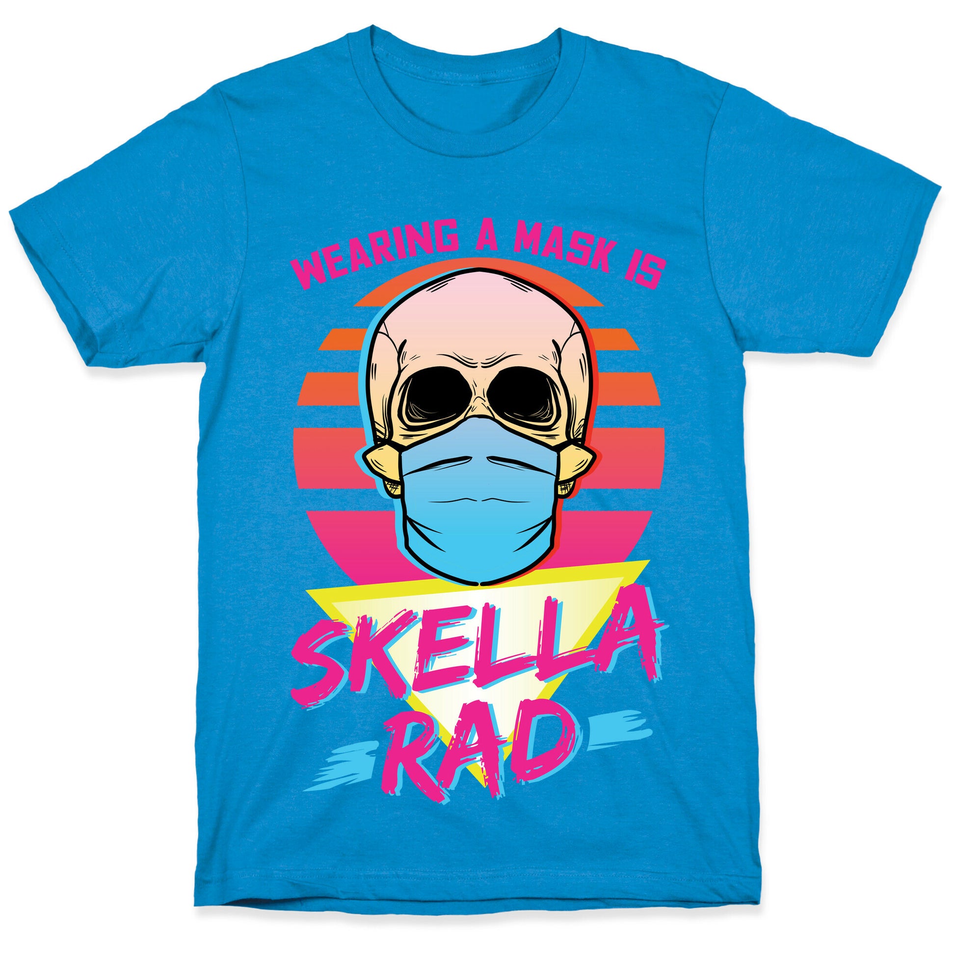 Wearing A Mask Is Skella Rad T-Shirt