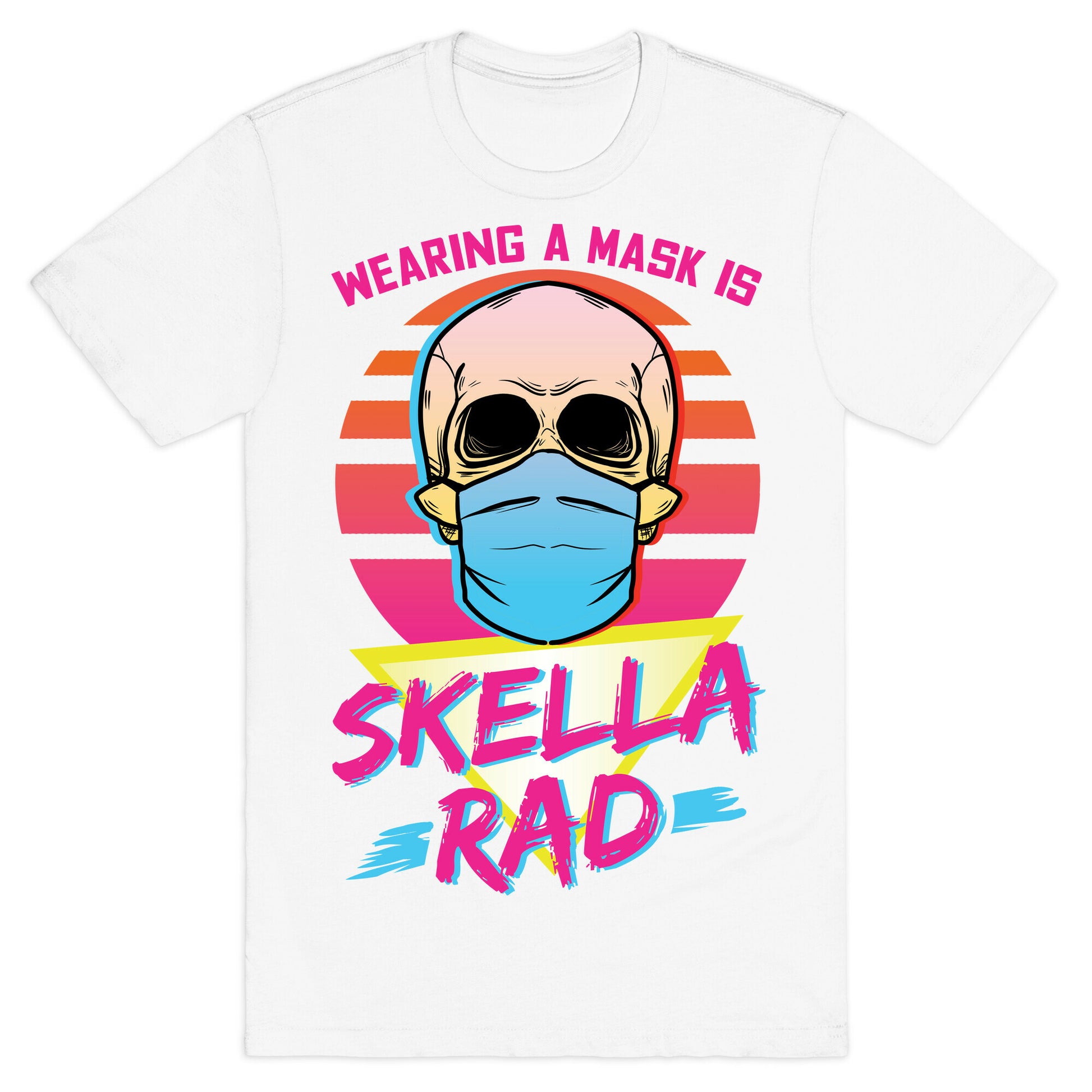Wearing A Mask Is Skella Rad T-Shirt