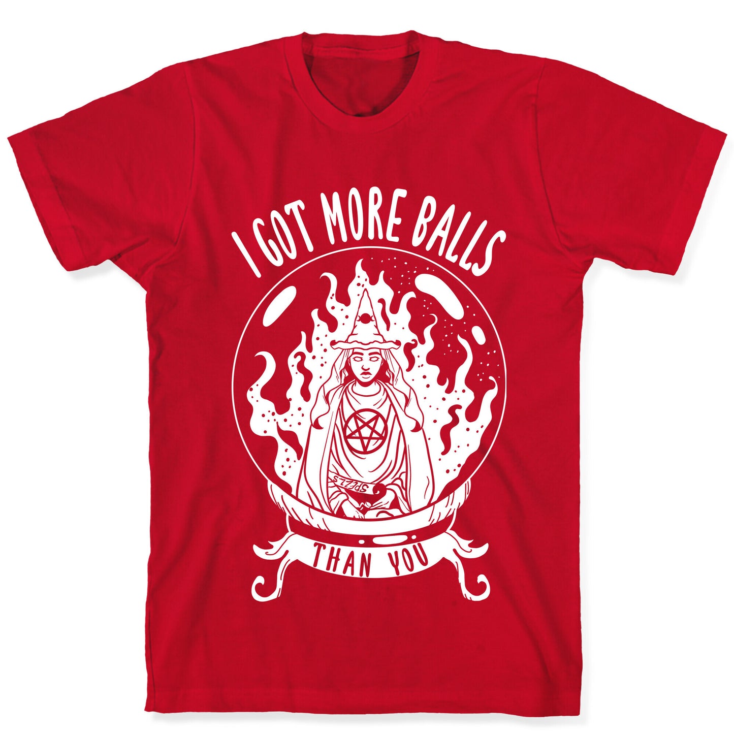 I Got More Balls Than You Witch T-Shirt