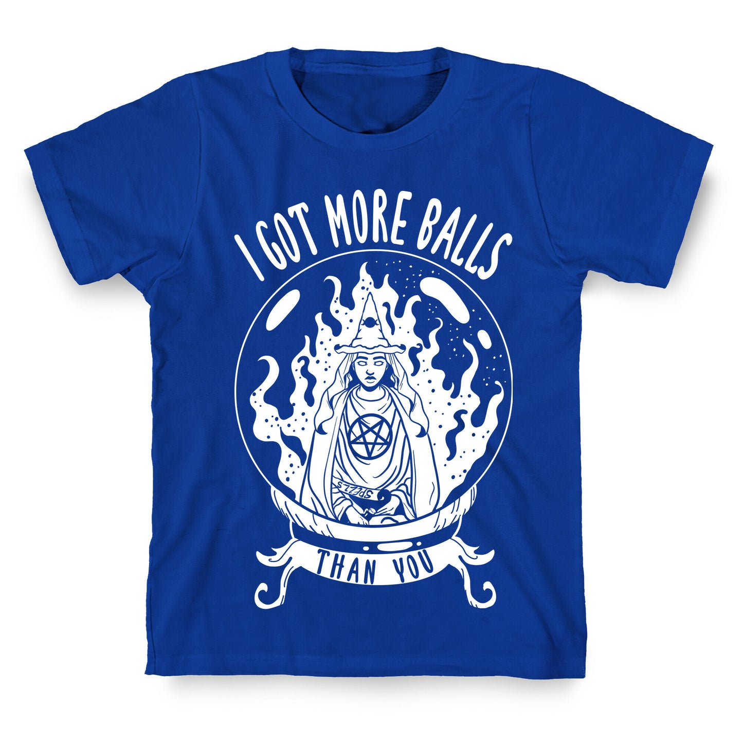 I Got More Balls Than You Witch T-Shirt