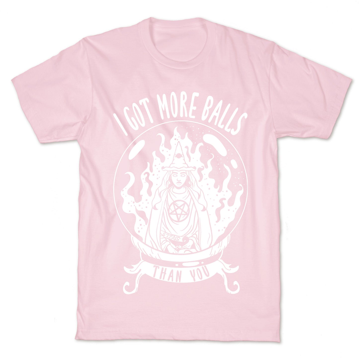 I Got More Balls Than You Witch T-Shirt