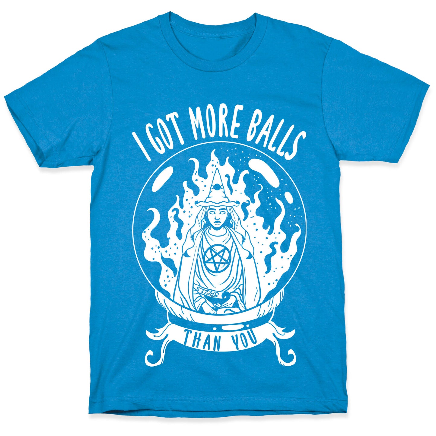 I Got More Balls Than You Witch T-Shirt