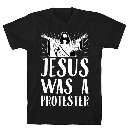 Jesus Was A Protester T-Shirt