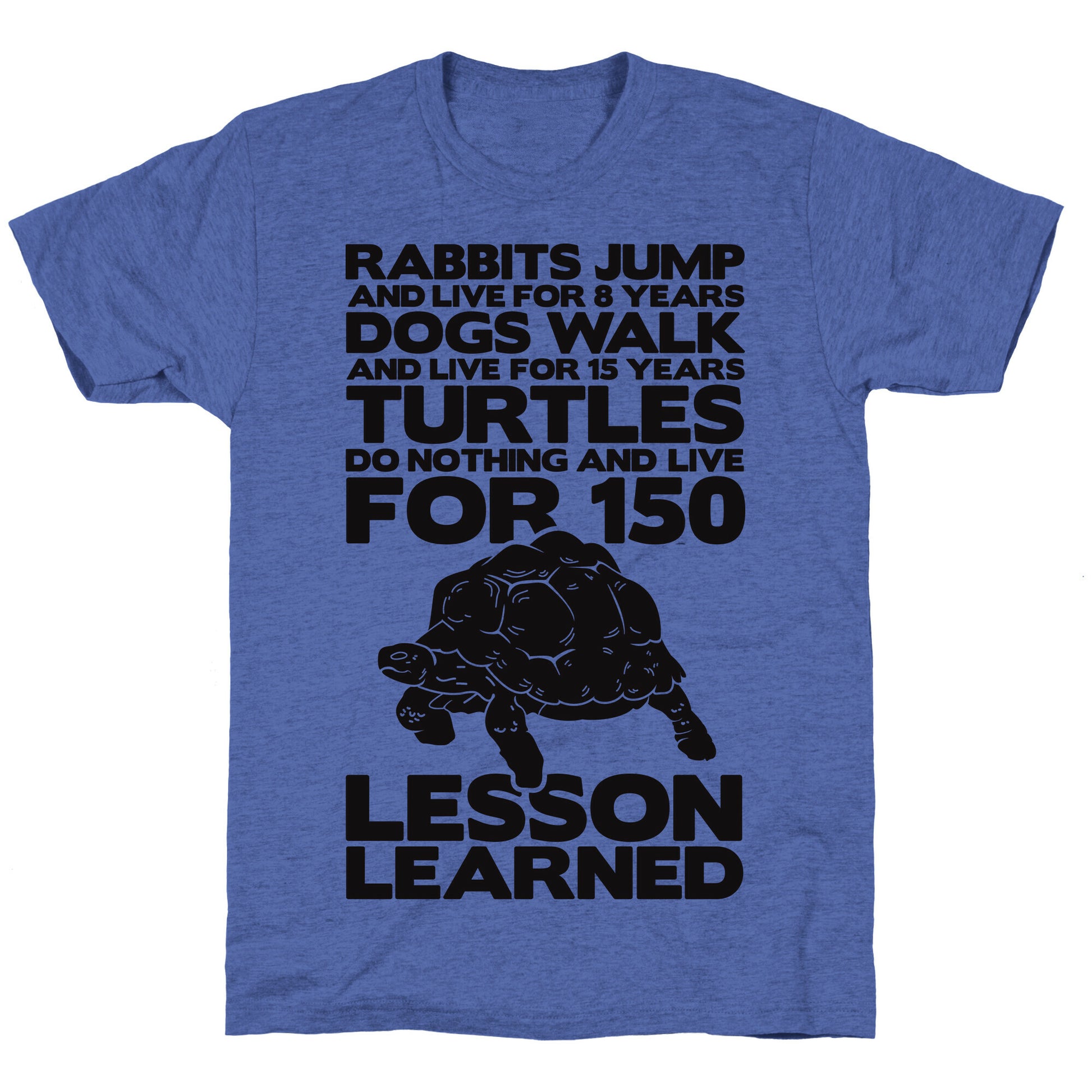Turtles Do Nothing And Live For 150 Years Unisex Triblend Tee