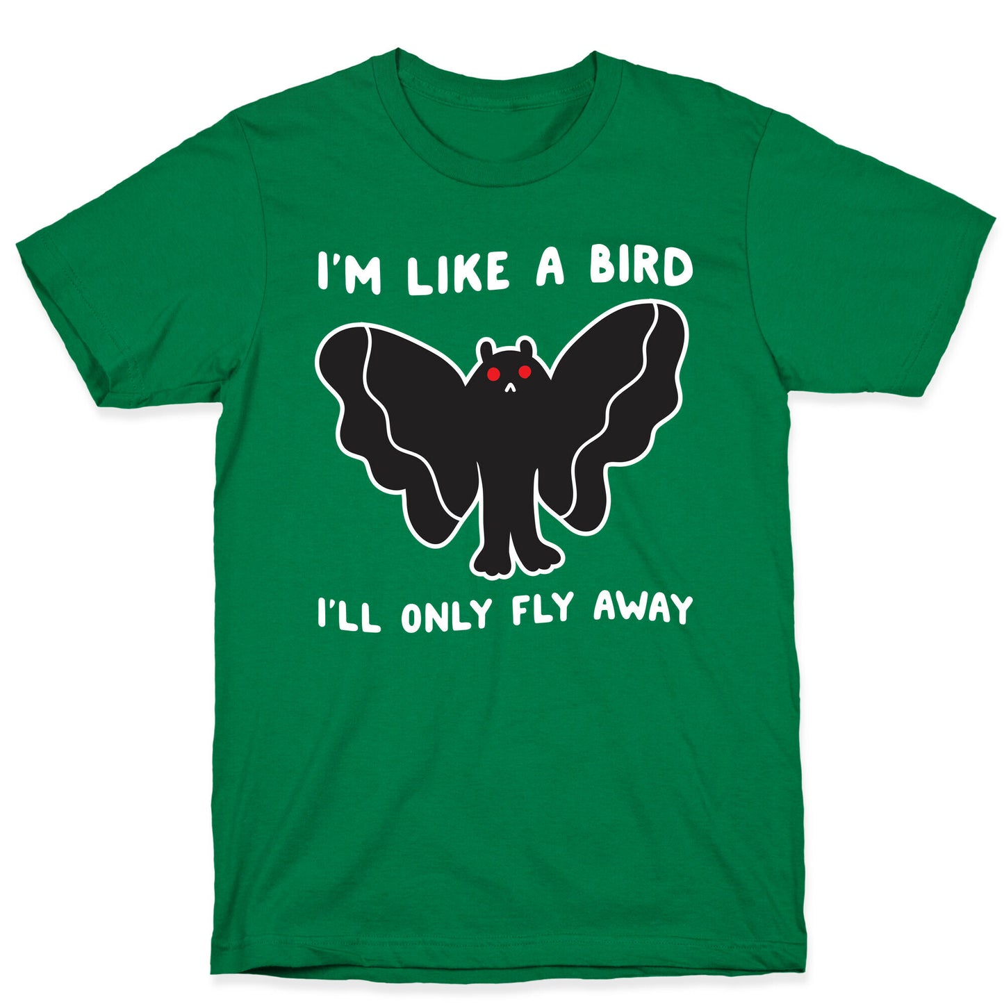I'm Like A Bird I'll Only Fly Away Mothman T-Shirt