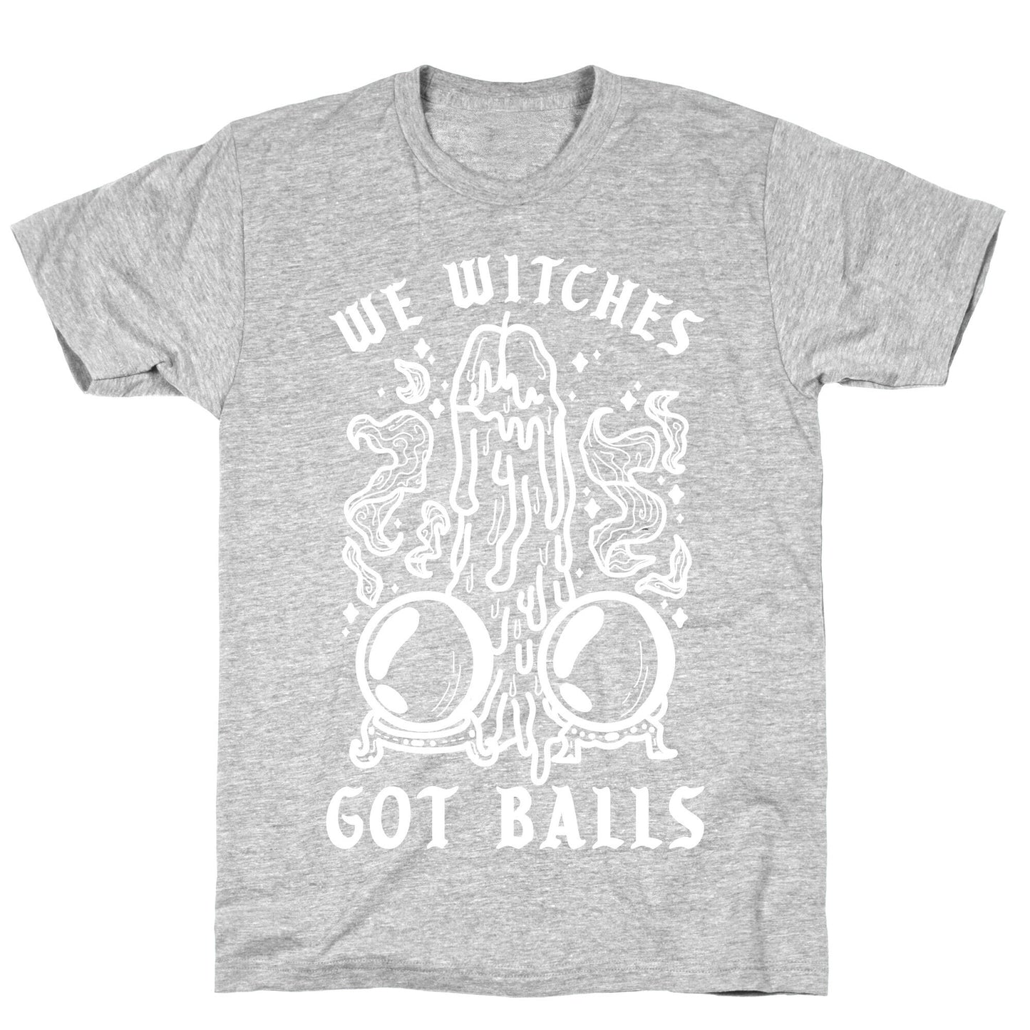 We Witches Got Balls T-Shirt