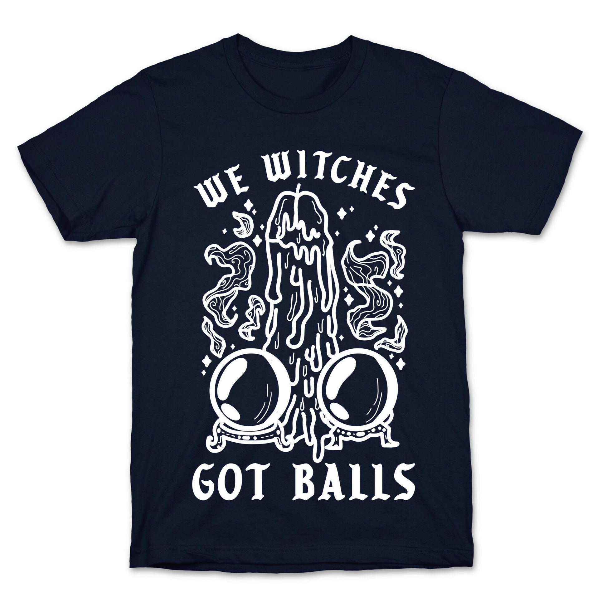 We Witches Got Balls T-Shirt