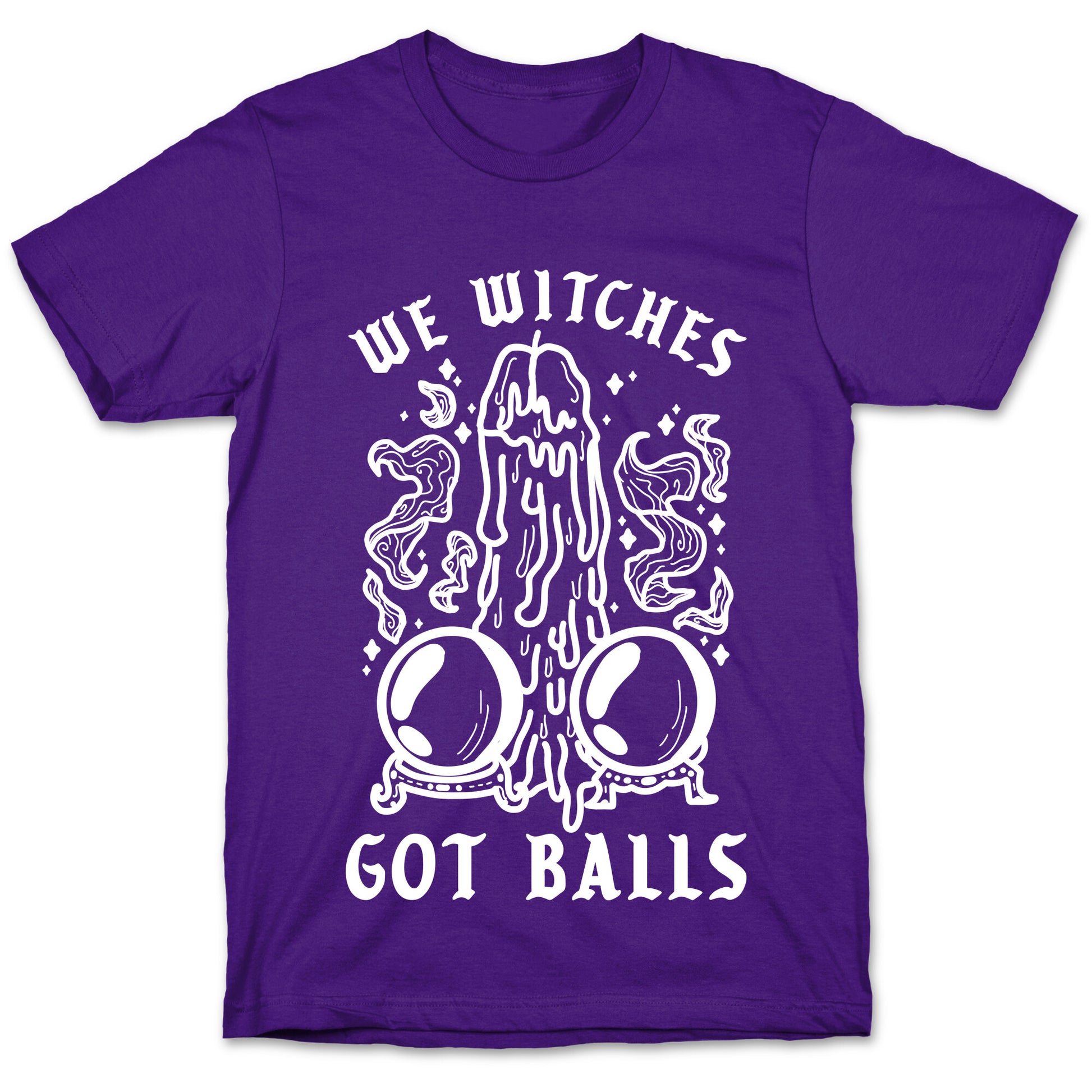 We Witches Got Balls T-Shirt