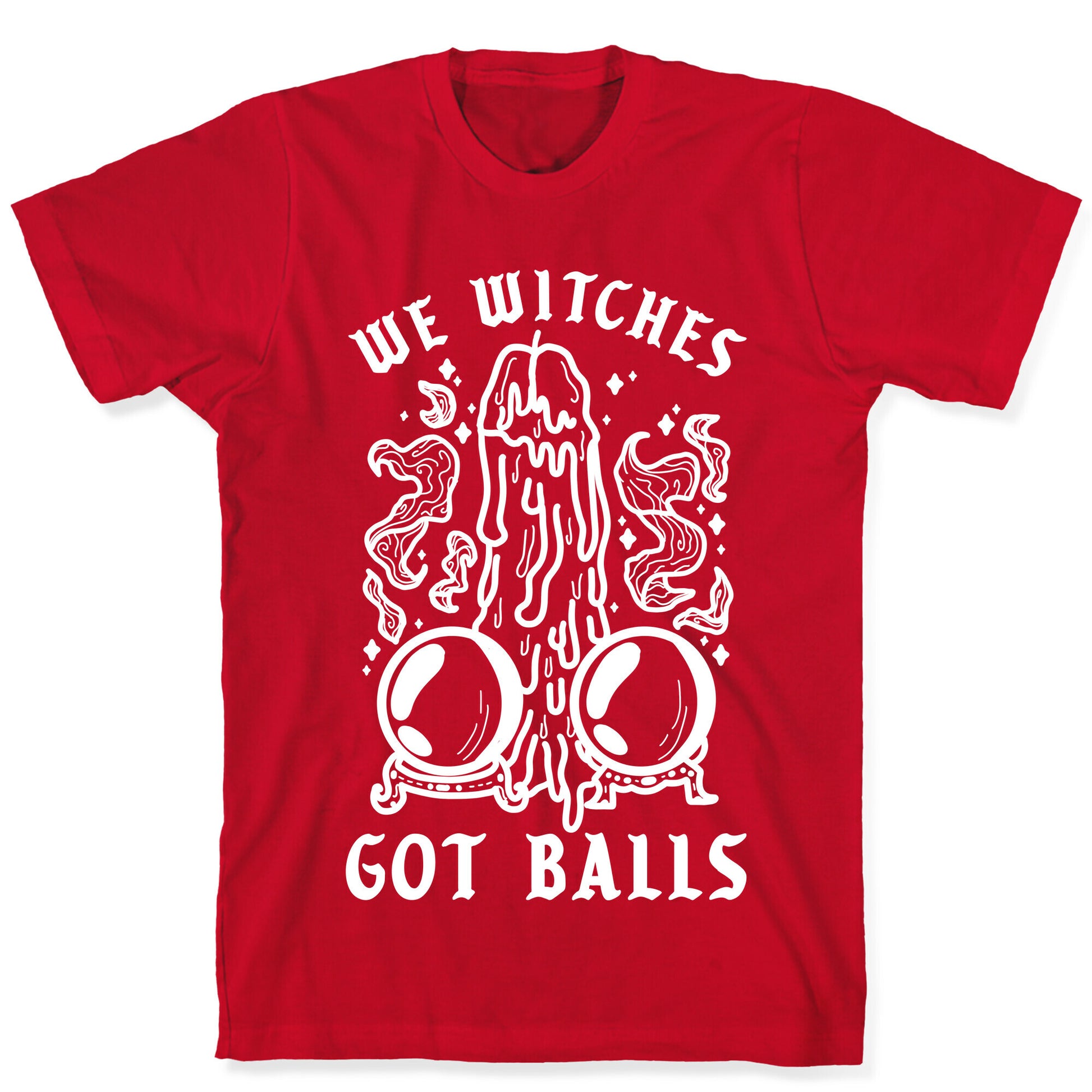 We Witches Got Balls T-Shirt