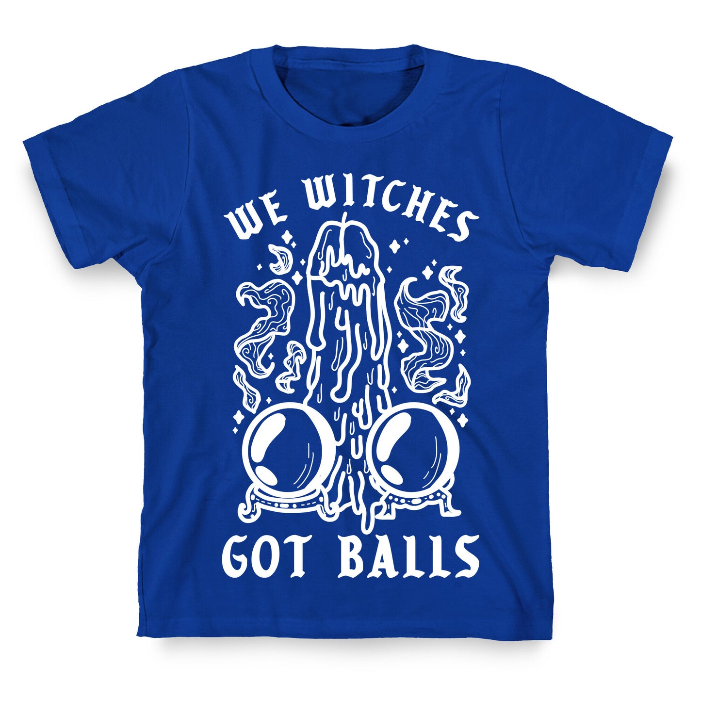 We Witches Got Balls T-Shirt