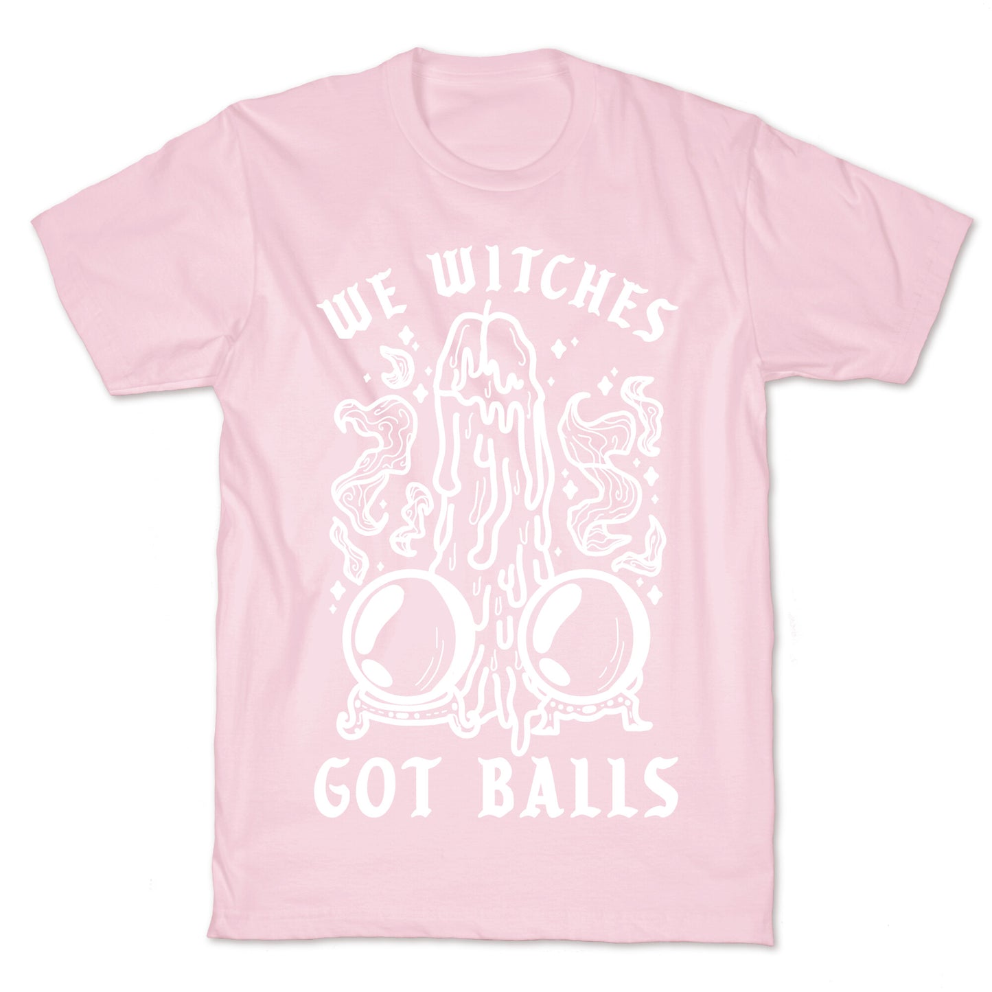 We Witches Got Balls T-Shirt