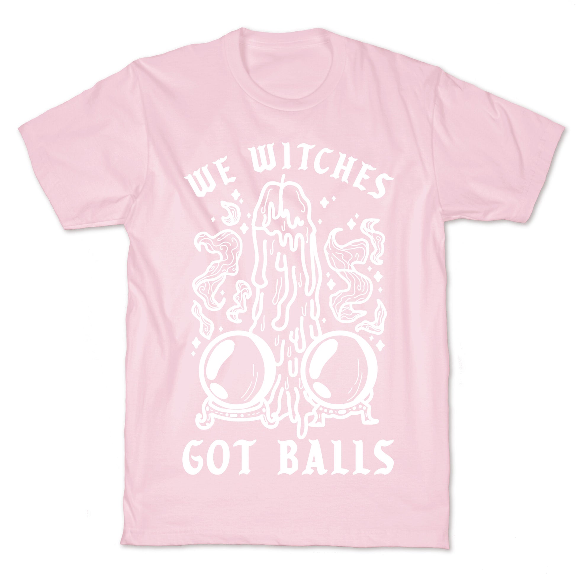 We Witches Got Balls T-Shirt