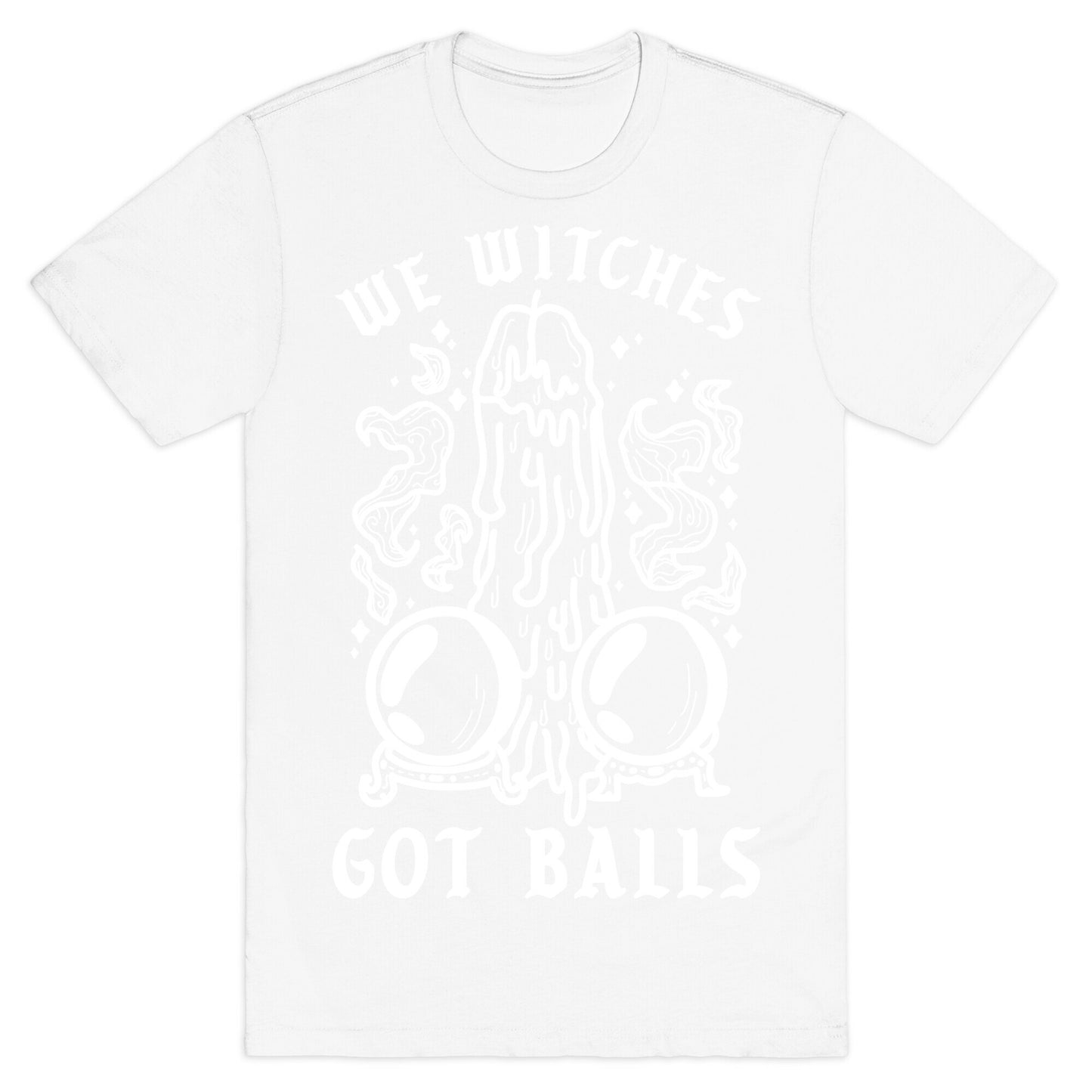 We Witches Got Balls T-Shirt