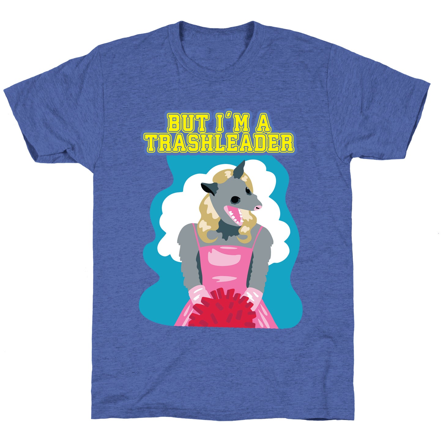 But I'm a Trashleader! Unisex Triblend Tee