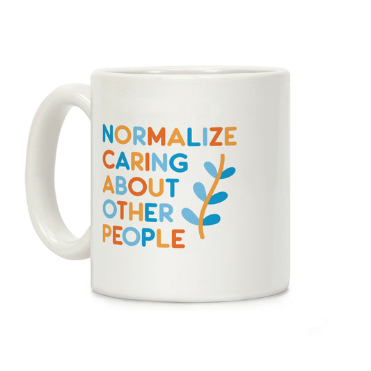 Normalize Caring About Other People Coffee Mug