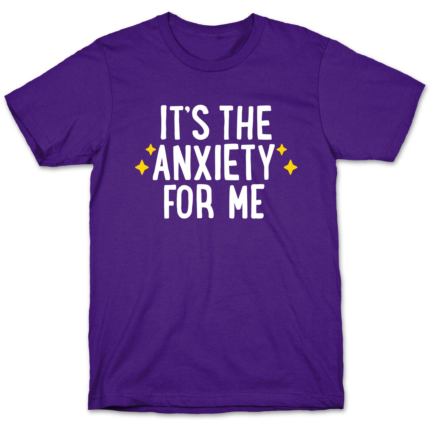 It's The Anxiety For Me T-Shirt