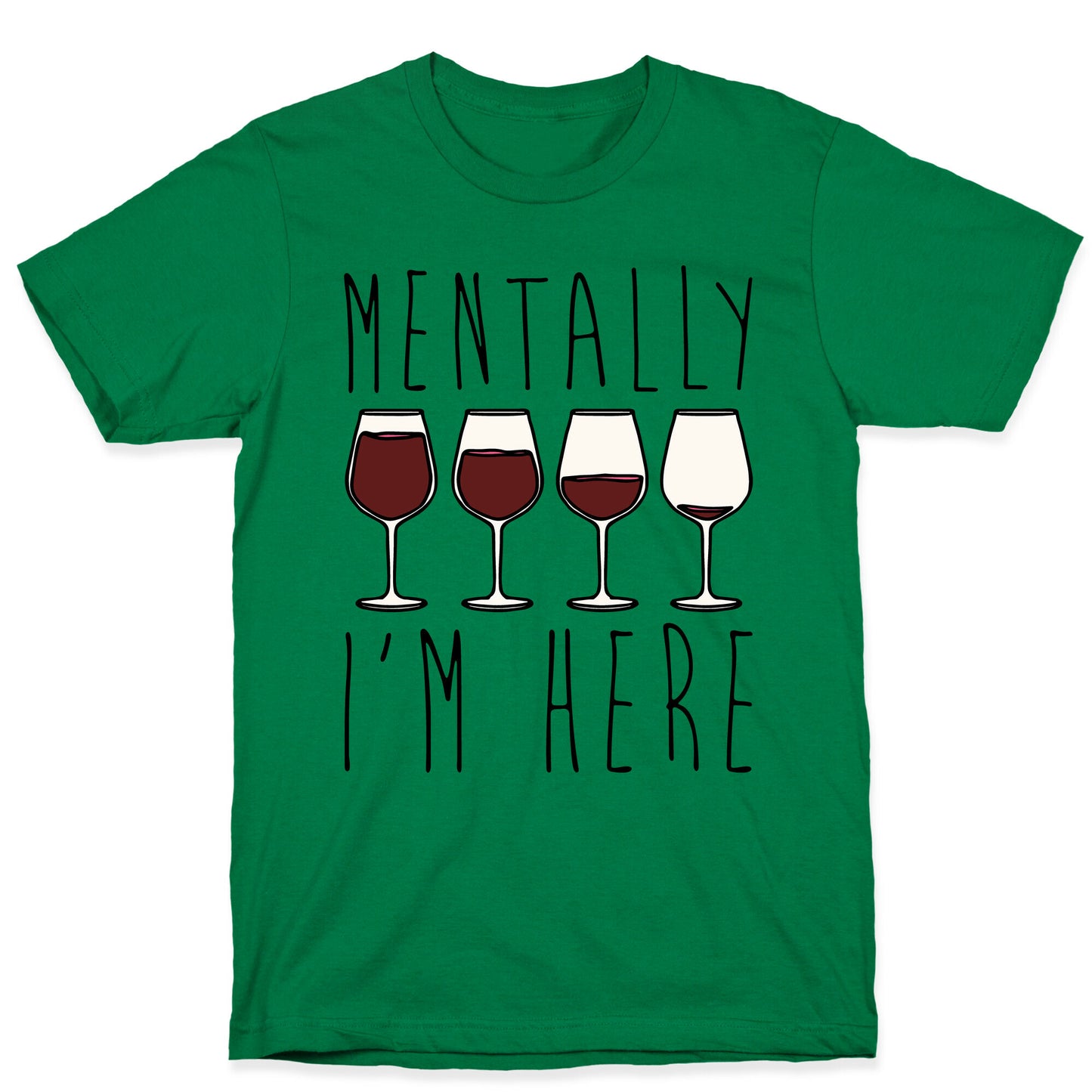 Mentally I'm Here Wine T-Shirt
