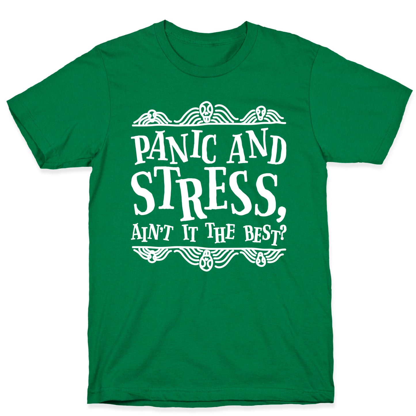 Panic and Stress, Ain't It The Best? T-Shirt
