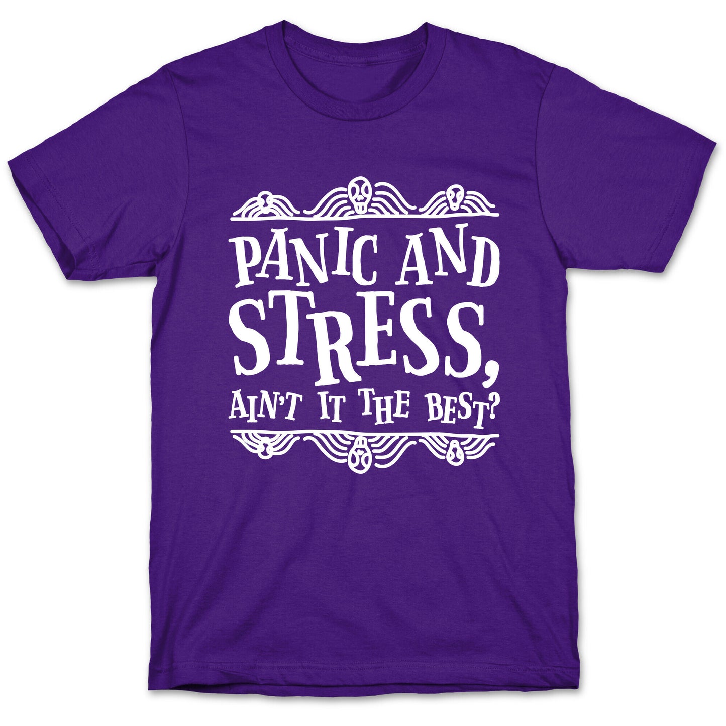 Panic and Stress, Ain't It The Best? T-Shirt