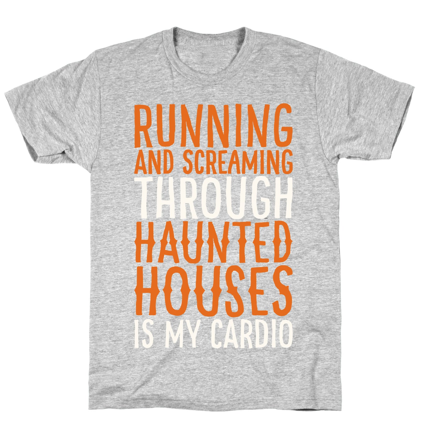 Running And Screaming Through Haunted Houses Is My Cardio White Print T-Shirt