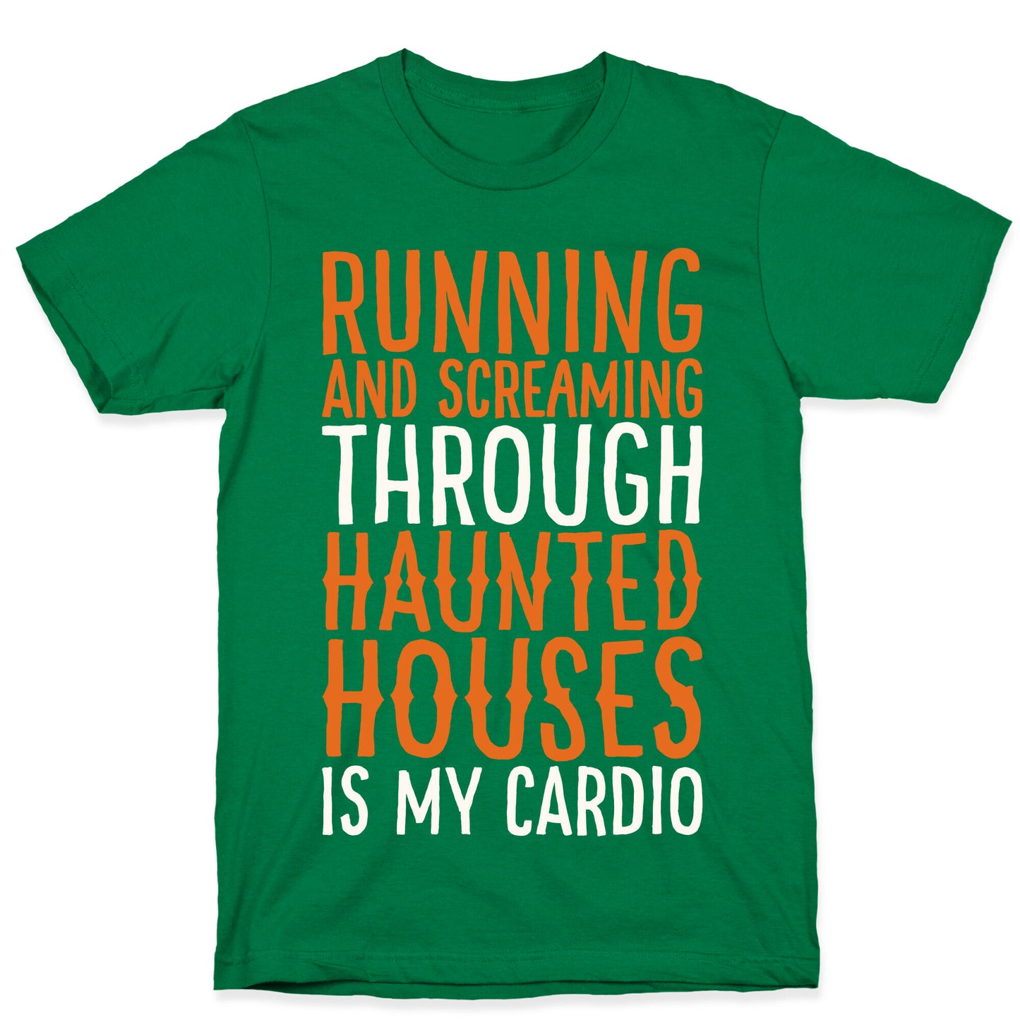 Running And Screaming Through Haunted Houses Is My Cardio White Print T-Shirt