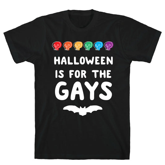Halloween is for the Gays T-Shirt