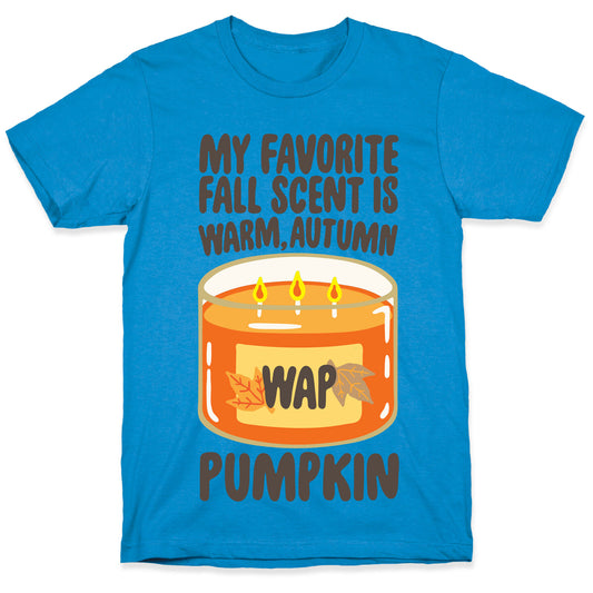 My Favorite Fall Scent Is Warm Autumn Pumpkin Parody T-Shirt