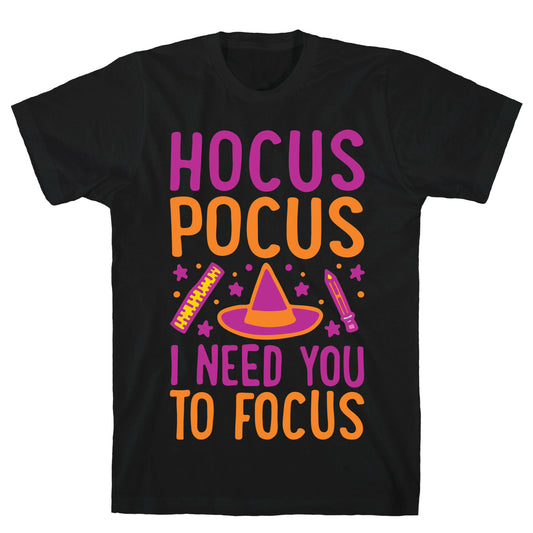 Hocus Pocus I Need You To Focus White Print T-Shirt