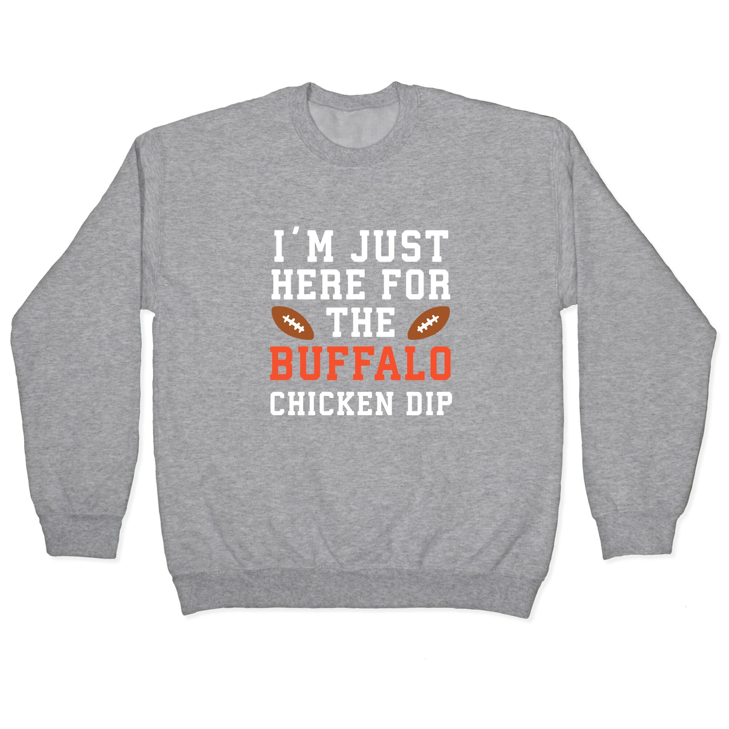 I'm Just Here for the Buffalo Chicken Dip Crewneck Sweatshirt