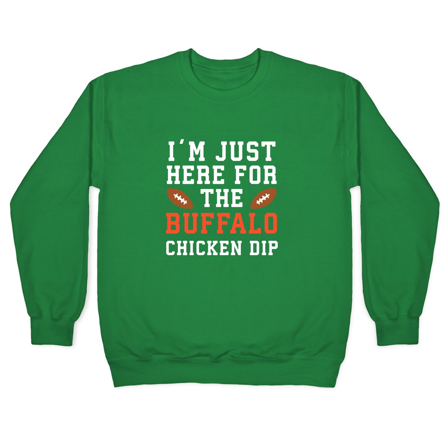 I'm Just Here for the Buffalo Chicken Dip Crewneck Sweatshirt